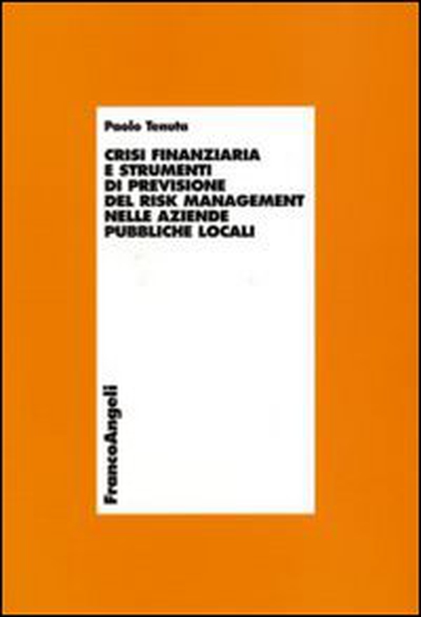 Crisi finanziaria e strumenti di previsione del risk management nelle aziende pubbliche locali - Librerie.coop Crisi finanziaria e strumenti di previsione del risk management nelle aziende pubbliche locali - Librerie.coop