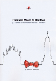 From mad Milano to mad man (la storia di un pubblicitario italiano a New York) - Librerie.coop From mad Milano to mad man (la storia di un pubblicitario italiano a New York) - Librerie.coop