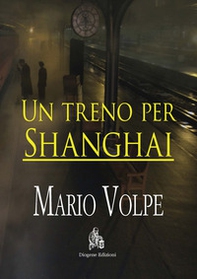 Un treno per Shanghai - Librerie.coop Un treno per Shanghai - Librerie.coop