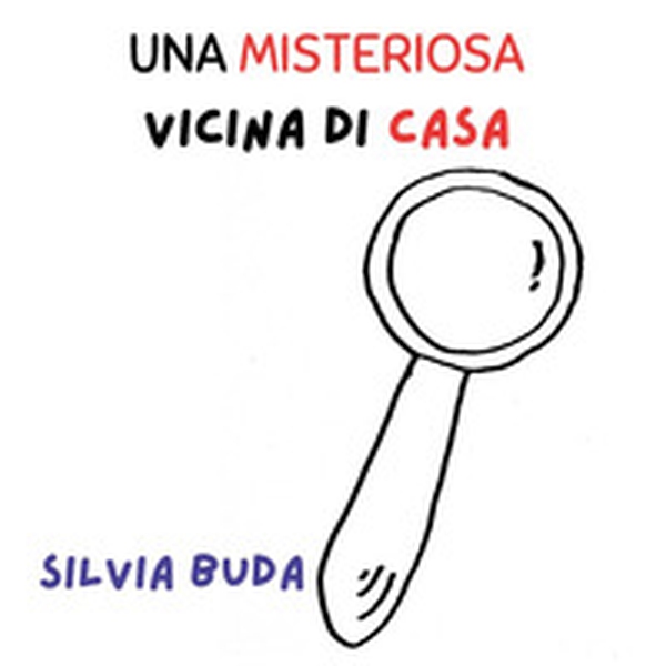 Una misteriosa vicina di casa - Librerie.coop Una misteriosa vicina di casa - Librerie.coop