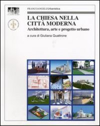 La chiesa nella città moderna. Architettura, arte e progetto urbano - Librerie.coop