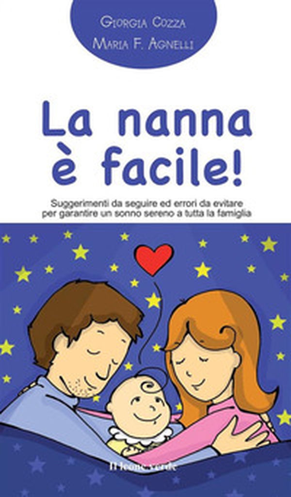 La nanna facile! Suggerimenti da seguire ed errori da evitare per garantire un sonno sereno a tutta la famiglia - Librerie.coop La nanna facile! Suggerimenti da seguire ed errori da evitare per garantire un sonno sereno a tutta la famiglia - Librerie.coop