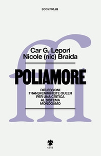 Poliamore. Riflessioni transfemministe queer per una critica al sistema monogamo - Librerie.coop Poliamore. Riflessioni transfemministe queer per una critica al sistema monogamo - Librerie.coop