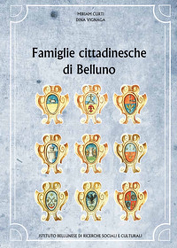 Famiglie cittadinesche di Belluno - Librerie.coop Famiglie cittadinesche di Belluno - Librerie.coop
