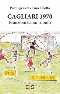 Cagliari 1970. Emozioni da un trionfo - Librerie.coop