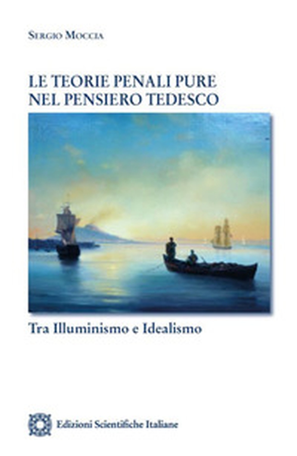 Le teorie penali pure nel pensiero tedesco. Tra Illuminismo e idealismo - Librerie.coop Le teorie penali pure nel pensiero tedesco. Tra Illuminismo e idealismo - Librerie.coop