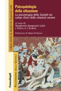 Psicopatologia della situazione. La psicoterapia della Gestalt nei campi clinici delle relazioni umane - Librerie.coop