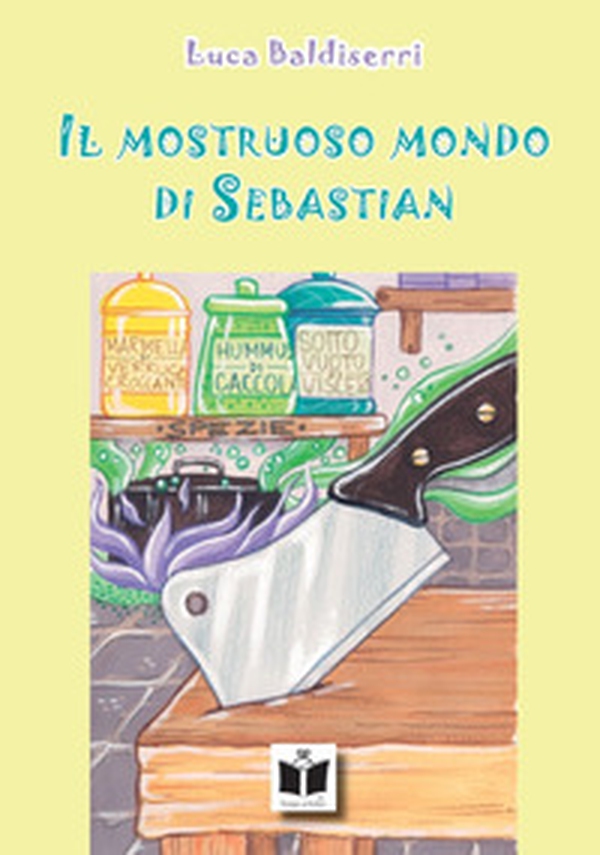 Il mostruoso mondo di Sebastian - Librerie.coop Il mostruoso mondo di Sebastian - Librerie.coop