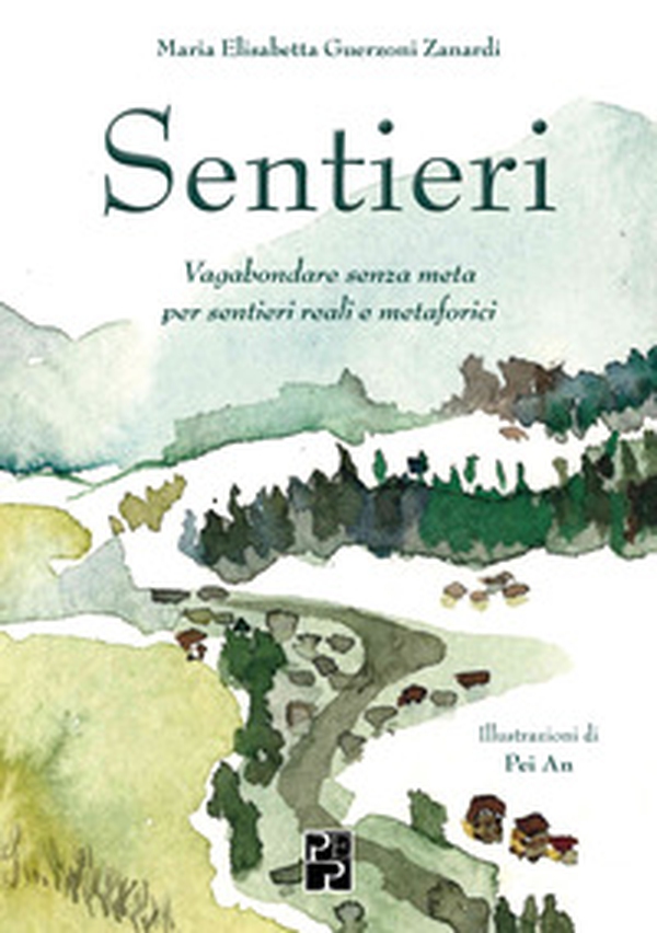 Sentieri. Vagabondare senza meta per sentieri reali e metaforici - Librerie.coop Sentieri. Vagabondare senza meta per sentieri reali e metaforici - Librerie.coop