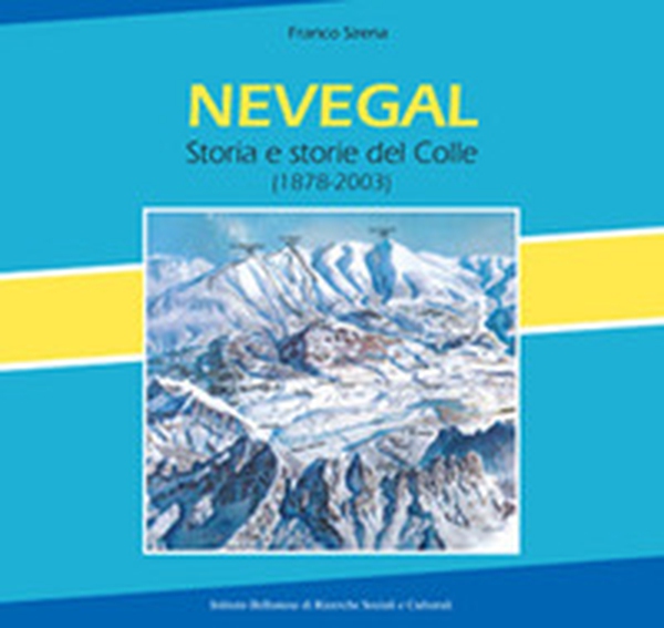 Nevegal. Storia e storie del Colle (1878-2003) - Librerie.coop Nevegal. Storia e storie del Colle (1878-2003) - Librerie.coop