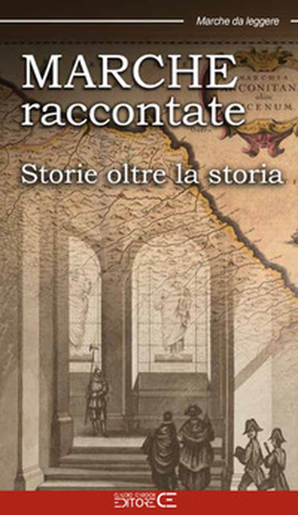 Marche raccontate. Storie oltre la storia - Librerie.coop Marche raccontate. Storie oltre la storia - Librerie.coop