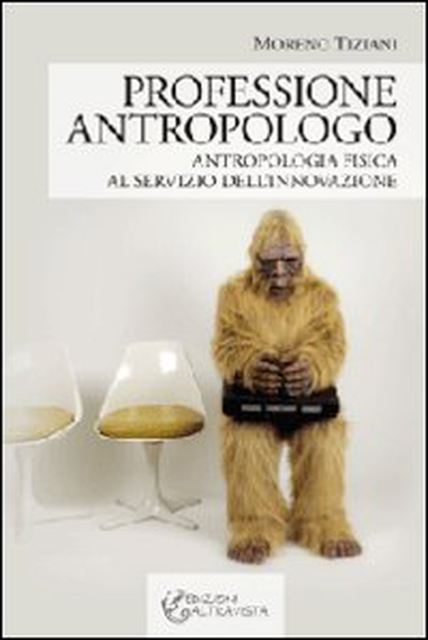 Professione antropologo. Antropologia fisica al servizio dell'innovazione - Librerie.coop Professione antropologo. Antropologia fisica al servizio dell'innovazione - Librerie.coop