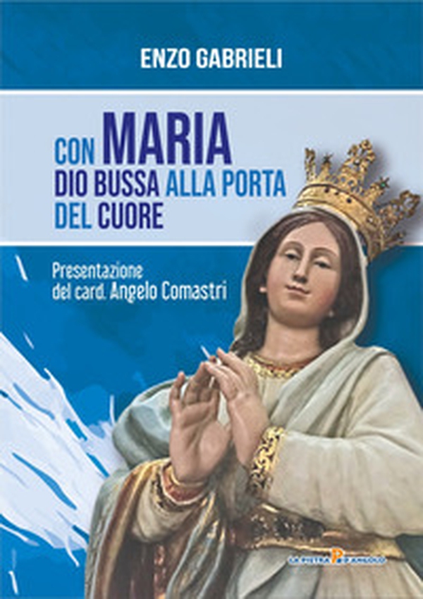 Con Maria Dio bussa alla porta del cuore - Librerie.coop Con Maria Dio bussa alla porta del cuore - Librerie.coop
