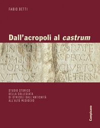 Dall'acropoli al castrum. Studio storico della collegiata di Otricoli dall'antichità all'alto medioevo - Librerie.coop Dall'acropoli al castrum. Studio storico della collegiata di Otricoli dall'antichità all'alto medioevo - Librerie.coop