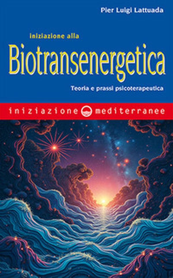 Iniziazione alla biotransenergetica. Teoria e prassi psicoterapeutica - Librerie.coop Iniziazione alla biotransenergetica. Teoria e prassi psicoterapeutica - Librerie.coop