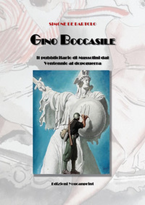 Gino Boccasile. Il pubblicitario di Mussolini dal ventennio al dopoguerra - Librerie.coop Gino Boccasile. Il pubblicitario di Mussolini dal ventennio al dopoguerra - Librerie.coop