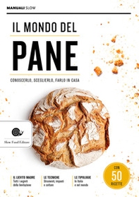 Il mondo del pane. Conoscerlo, sceglierlo, farlo in casa - Librerie.coop Il mondo del pane. Conoscerlo, sceglierlo, farlo in casa - Librerie.coop