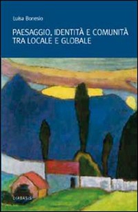 Paesaggio, identità e comunità tra locale e globale - Librerie.coop Paesaggio, identità e comunità tra locale e globale - Librerie.coop