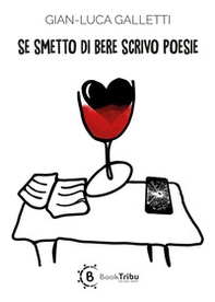 Se smetto di bere scrivo poesie - Librerie.coop