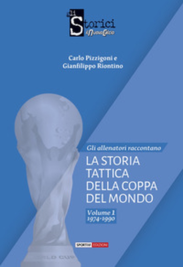 La storia tattica della Coppa del Mondo - Vol. 1 - Librerie.coop La storia tattica della Coppa del Mondo - Vol. 1 - Librerie.coop