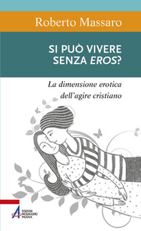 Si può vivere senza eros? La dimensione erotica dell'agire umano - Librerie.coop Si può vivere senza eros? La dimensione erotica dell'agire umano - Librerie.coop