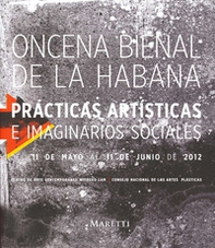 Oncena Bienal De la Habana. Praticas Artisticas e Imaginarios Sociales del 11 De Mayo al 11 De Junio De 2012. Ediz. inglese e spagnola - Librerie.coop