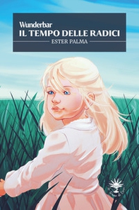 Il tempo delle radici. Wunderbar - Vol. 3 - Librerie.coop