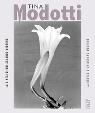 Tina Modotti. La genesi di uno sguardo moderno-La genèse d'un regard moderne - Librerie.coop