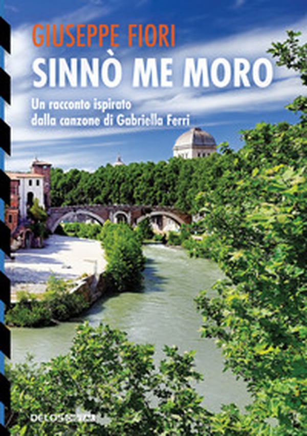 Sinnò me moro. Un racconto ispirato dalla canzone di Gabriella Ferri - Librerie.coop Sinnò me moro. Un racconto ispirato dalla canzone di Gabriella Ferri - Librerie.coop