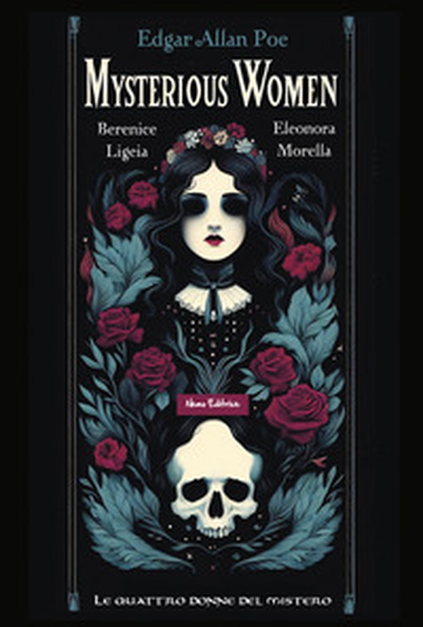 Mysterious women. Berenice, Ligeia, Eleonora, Morella: le quattro donne del mistero. Testo inglese a fronte - Librerie.coop Mysterious women. Berenice, Ligeia, Eleonora, Morella: le quattro donne del mistero. Testo inglese a fronte - Librerie.coop