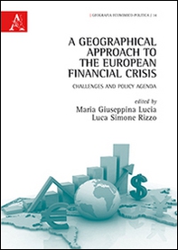 A Geographical approach to the European financial crisis. Challenges and policy agenda - Librerie.coop