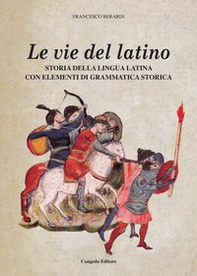 Le vie del latino. Storia della lingua latina con elementi di grammatica storica - Librerie.coop Le vie del latino. Storia della lingua latina con elementi di grammatica storica - Librerie.coop