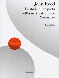 John Reed. La storia di un poeta nell'America del primo Novecento - Librerie.coop