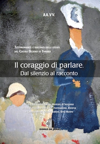 Il coraggio di parlare. Dal silenzio al racconto - Librerie.coop Il coraggio di parlare. Dal silenzio al racconto - Librerie.coop