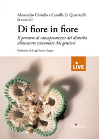Di fiore in fiore. Il percorso di consapevolezza del disturbo alimentare raccontato dai genitori - Librerie.coop