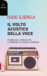 Il volto acustico della voce. Pubblico, serialità e genere in Herta Herzog - Librerie.coop