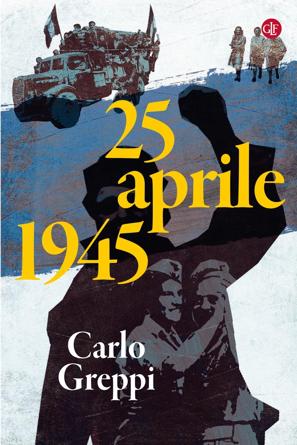 25 aprile 1945 - Librerie.coop 25 aprile 1945 - Librerie.coop