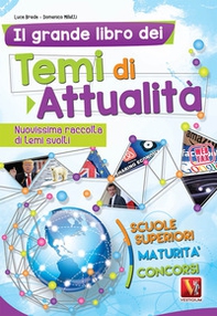 Il grande libro dei temi di attualità. Nuovissima raccolta di temi svolti. Scuole superiori, maturità, concorsi - Librerie.coop