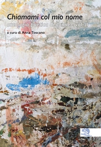 Chiamami col mio nome. Antologia poetica di donne - Librerie.coop