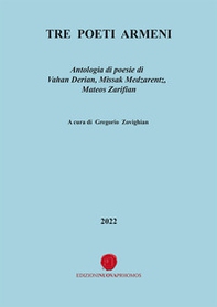 Tre poeti armeni. Antologia di poesie di Vahan Derian, Missak Medzarentz, Mateos Zarifian - Librerie.coop