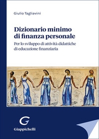 Dizionario minimo di finanza personale. Per lo sviluppo di attività didattiche di educazione finanziaria - Librerie.coop Dizionario minimo di finanza personale. Per lo sviluppo di attività didattiche di educazione finanziaria - Librerie.coop