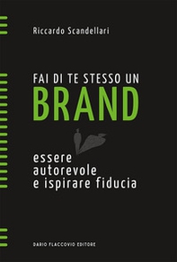 Fai di te stesso un brand. Essere autorevole e ispirare fiducia - Librerie.coop