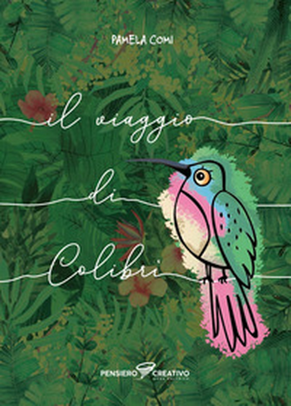 Il viaggio di Colibrì - Librerie.coop Il viaggio di Colibrì - Librerie.coop