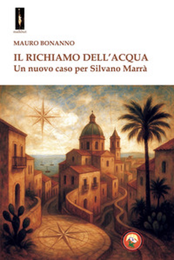 Il richiamo dell'acqua. Un nuovo caso per Silvano Marrà - Librerie.coop