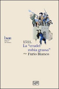 1511. La «crudel zobia grassa». Rivolte contadine e faide nobiliari nel Friuli tra '400 e '500 - Librerie.coop