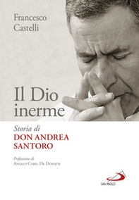 Il Dio inerme. Storia di don Andrea Santoro - Librerie.coop