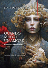 Quando muore un amore. Storie di lutto e memoria - Librerie.coop