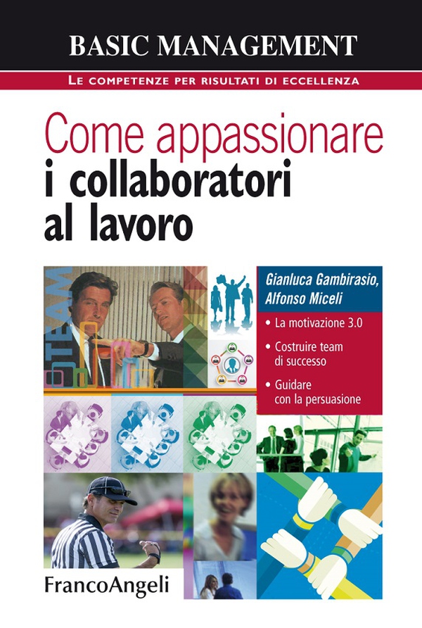 Come appassionare i collaboratori al lavoro. La motivazione 3.0 - Costruire team di successo - Guidare con la persuasione - Librerie.coop Come appassionare i collaboratori al lavoro. La motivazione 3.0 - Costruire team di successo - Guidare con la persuasione - Librerie.coop