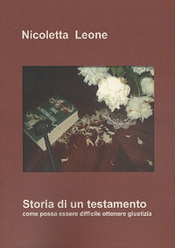 Storia di un testamento. Come possa essere difficile ottenere giustizia - Librerie.coop Storia di un testamento. Come possa essere difficile ottenere giustizia - Librerie.coop
