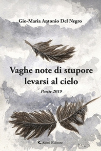 Vaghe note di stupore levate al cielo. (Poesie 2019) - Librerie.coop